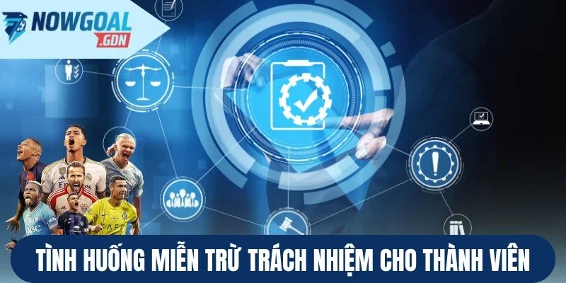 Tình huống miễn trừ trách nhiệm cho thành viên