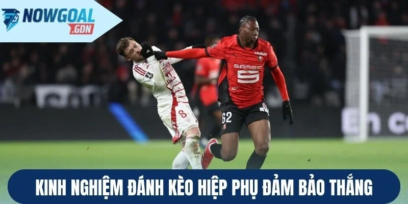 Kinh nghiệm đánh kèo hiệp phụ đảm bảo thắng