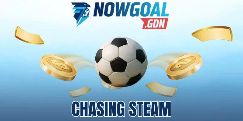 Chasing Steam - Phương Pháp Bắt Kèo Cực Chuẩn Theo Số Đông