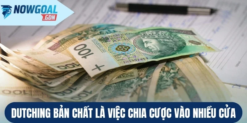 Dutching bản chất là việc chia cược vào nhiều cửa
